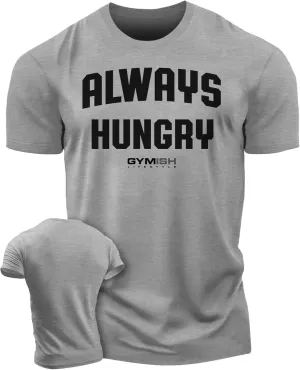 Always Hungry Gym Shirt for Men Funny Lifting T-Shirt