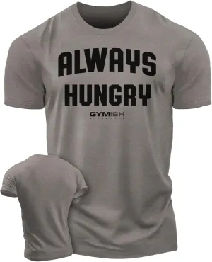Always Hungry Gym Shirt for Men Funny Lifting T-Shirt