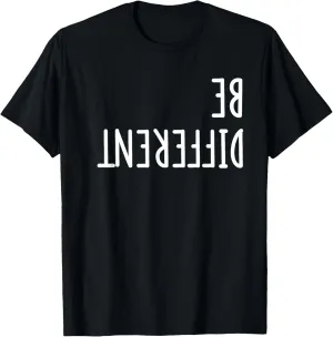 Be Different Upside Down Funny shirt - men women kids T-Shirt