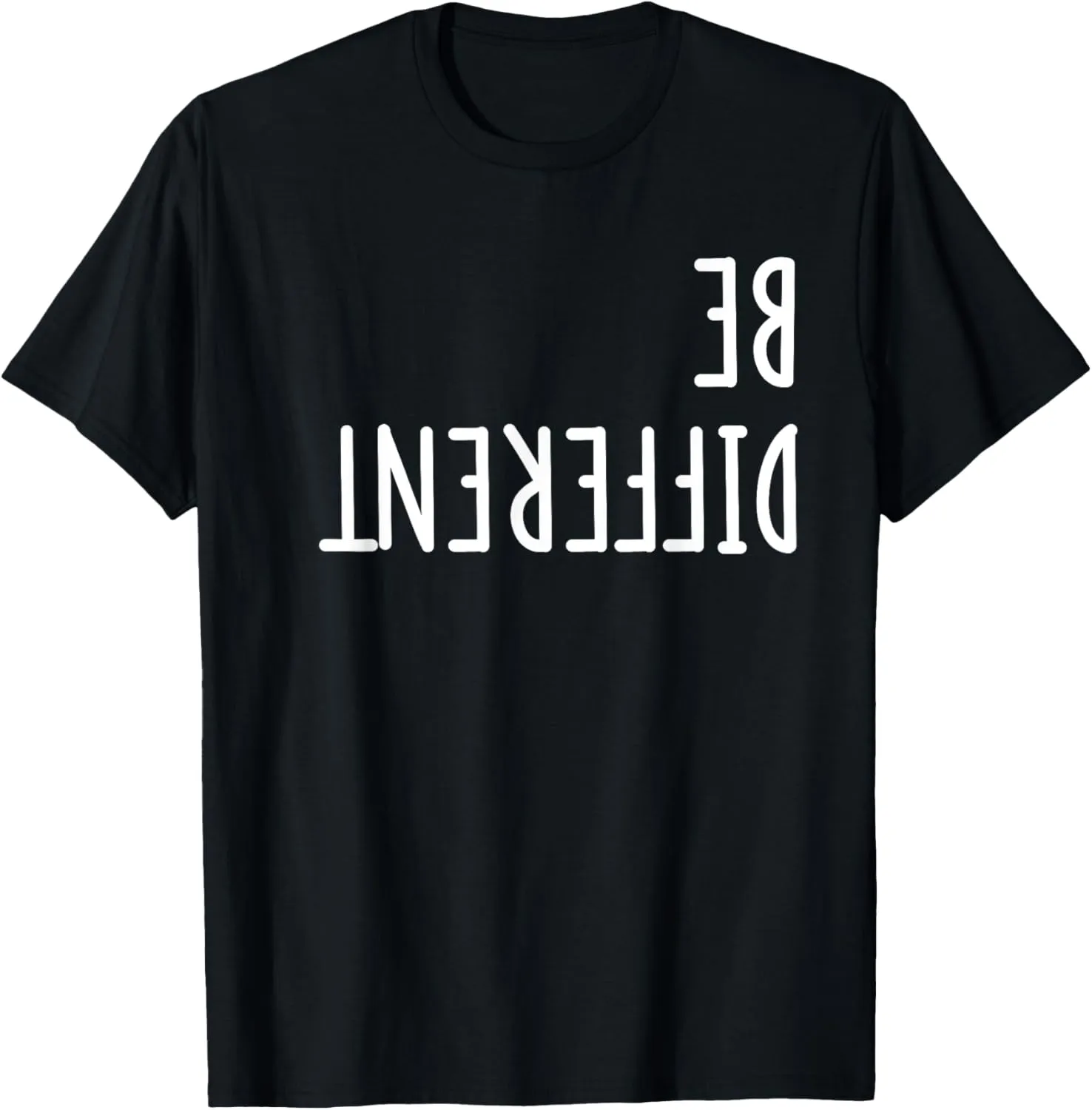 Be Different Upside Down Funny shirt - men women kids T-Shirt