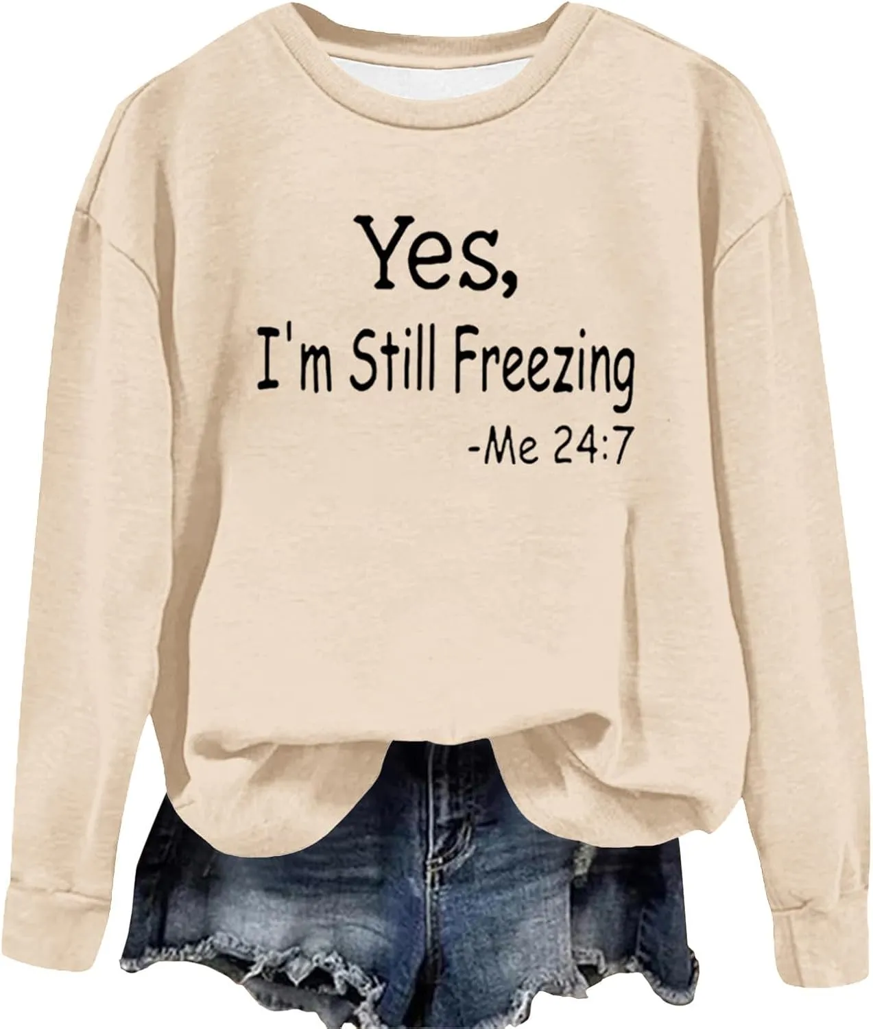 Ceboyel Yes Im Still Freezing Me 24/7 Sweatshirt Crewneck Long Sleeve Shirts Trendy Funny Pullover Tops Winter Gifts Clothing