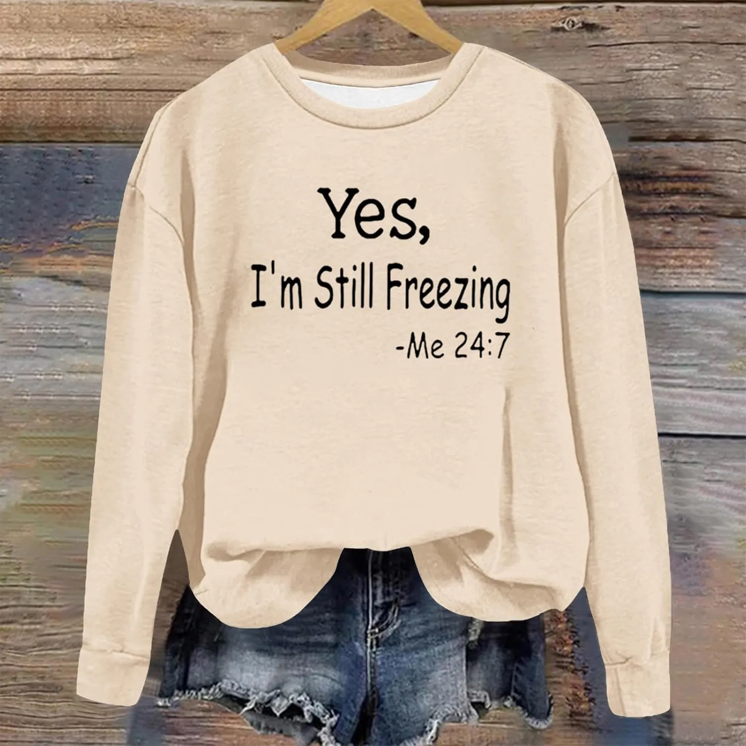 Ceboyel Yes Im Still Freezing Me 24/7 Sweatshirt Crewneck Long Sleeve Shirts Trendy Funny Pullover Tops Winter Gifts Clothing