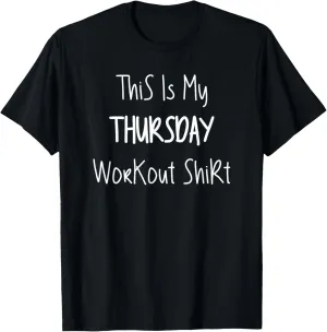 This is My Workout Thursday Shirt Funny Men Women T-Shirt